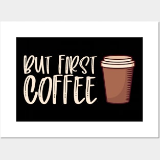 But First Coffee - Funny Caffeine Cafe Gift Posters and Art